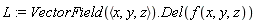 L := VectorField(`<,>`(x, y, z)).Del(f(x, y, z))
