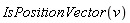 IsPositionVector(v)