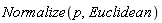 Normalize(p, Euclidean)