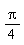 (1/4)*Pi