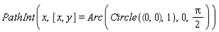 PathInt(x, [x, y] = Arc(Circle(`<,>`(0, 0), 1), 0, (1/2)*Pi))