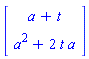 Vector[column]([[a+t], [a^2+2*t*a]])