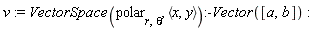 v := VectorSpace(polar[r, theta], `<,>`(x, y)):-Vector([a, b])