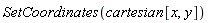 SetCoordinates(cartesian[x, y])
