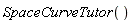 SpaceCurveTutor()