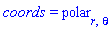 coords = polar[r, theta]