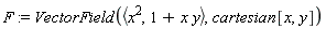 F := VectorField(`<,>`(x^2, Student:-VectorCalculus:-`+`(1, Student:-VectorCalculus:-`*`(x, y))), cartesian[x, y])