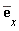 conjugate(e[x])
