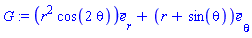 G := Vector(2, {(1) = r^2*cos(2*theta), (2) = r+sin(theta)}, attributes = [vectorfield, coords = polar[r, theta]])