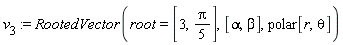 v[3] := RootedVector(root = [3, (1/5)*Pi], [alpha, beta], polar[r, theta])