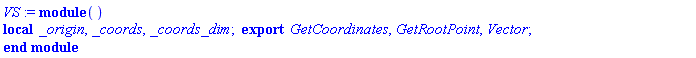 module () local _origin, _coords, _coords_dim; export GetCoordinates, GetRootPoint, Vector; end module