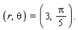 (r,theta)=(3,Pi/(5)).