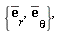 {((e))[r],((e))[theta]},