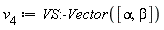 v[4] := VS:-Vector([alpha, beta])