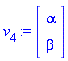 v[4] := Vector(2, {(1) = alpha, (2) = beta}, attributes = [space = (module () local _origin, _coords, _coords_dim; export GetCoordinates, GetRootPoint, Vector; end module)])