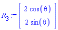 R[3] := Vector(2, {(1) = 2*cos(theta), (2) = 2*sin(theta)}, attributes = [positionvector, coords = cartesian[x, y]])