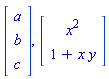 Vector(3, {(1) = a, (2) = b, (3) = c}, attributes = [coords = cartesian]), Vector(2, {(1) = x^2, (2) = 1+x*y}, attributes = [vectorfield, coords = cartesian[x, y]])