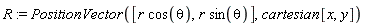 R := PositionVector([r*cos(theta), r*sin(theta)], cartesian[x, y])