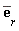 conjugate(e[r])