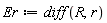 Er := diff(R, r)