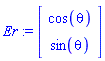 Er := Vector(2, {(1) = cos(theta), (2) = sin(theta)}, attributes = [space = (module () local _origin, _coords, _coords_dim; export GetCoordinates, GetRootPoint, Vector; end module)])