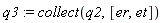 q3 := collect(q2, [er, et])