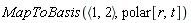 MapToBasis(`<,>`(1, 2), polar[r, t])