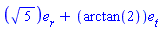 Vector[column]([[5^(1/2)], [arctan(2)]], ["r", "t"])