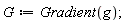 G := Gradient(g);