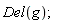Del(g);