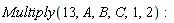 Multiply(13, A, B, C, 1, 2)