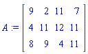 A := Matrix([[9, 2, 11, 7], [4, 11, 12, 11], [8, 9, 4, 11]])