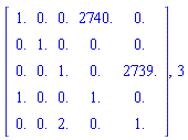Matrix([[1., 0., 0., 2740., 0.], [0., 1., 0., 0., 0.], [0., 0., 1., 0., 2739.], [1., 0., 0., 1., 0.], [0., 0., 2., 0., 1.]]), 3
