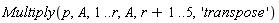 Multiply(p, A, 1 .. r, A, r+1 .. 5, 'transpose')