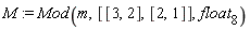M := Mod(m, [[3, 2], [2, 1]], float[8])
