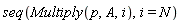 seq(Multiply(p, A, i), i = N)