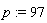 p := 97
