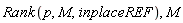 Rank(p, M, inplaceREF), M