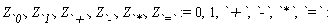 Z[`0`], Z[`1`], Z[`+`], Z[`-`], Z[`*`], Z[`=`] := 0, 1, `+`, `-`, `*`, `=`