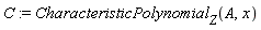 C := CharacteristicPolynomial[Z](A, x)