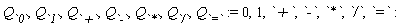 Q[`0`], Q[`1`], Q[`+`], Q[`-`], Q[`*`], Q[`/`], Q[`=`] := 0, 1, `+`, `-`, `*`, `/`, `=`