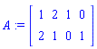 A := Matrix([[1, 2, 1, 0], [2, 1, 0, 1]])