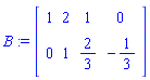 B := Matrix([[1, 2, 1, 0], [0, 1, 2/3, -1/3]])
