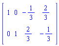 Matrix([[1, 0, -1/3, 2/3], [0, 1, 2/3, -1/3]])