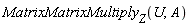 MatrixMatrixMultiply[Z](U, A)