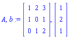 A, b := Matrix([[1, 2, 3], [1, 0, 1], [0, 1, 2]]), Vector[column]([[1], [2], [1]])