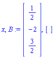 x, B := Vector[column]([[1/2], [-2], [3/2]]), []