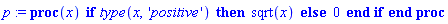 proc (x) if type(x, 'positive') then sqrt(x) else 0 end if end proc