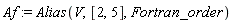 Af := Alias(V, [2, 5], Fortran_order)