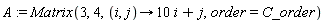 A := Matrix(3, 4, proc (i, j) options operator, arrow; 10*i+j end proc, order = C_order)